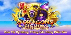 Bắn cá ngũ long