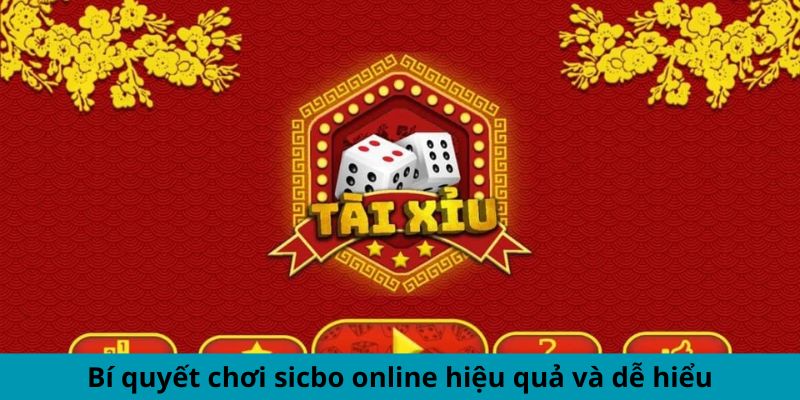 Bí quyết chơi sicbo online hiệu quả và dễ hiểu