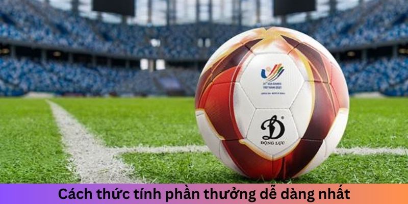 Cách thức tính phần thưởng dễ dàng nhất