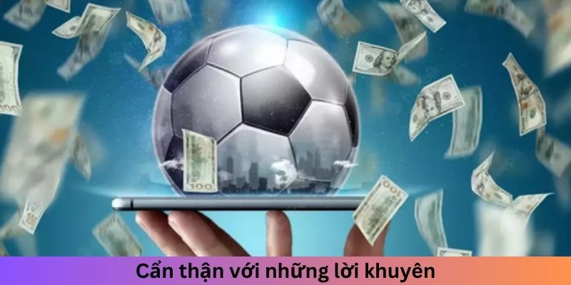 Cẩn thận với những lời khuyên