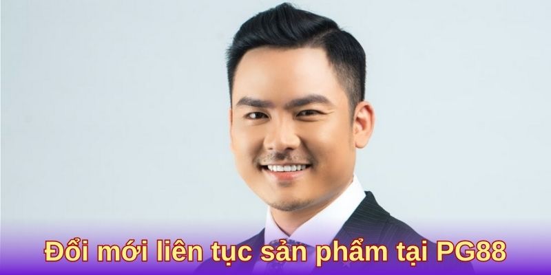 Đổi mới liên tục sản phẩm tại PG88