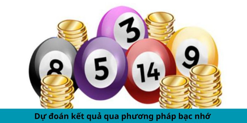 Dự đoán kết quả qua phương pháp bạc nhớ 