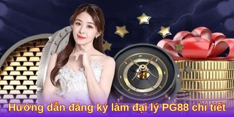 Hướng dẫn đăng ký làm đại lý PG88 chi tiết