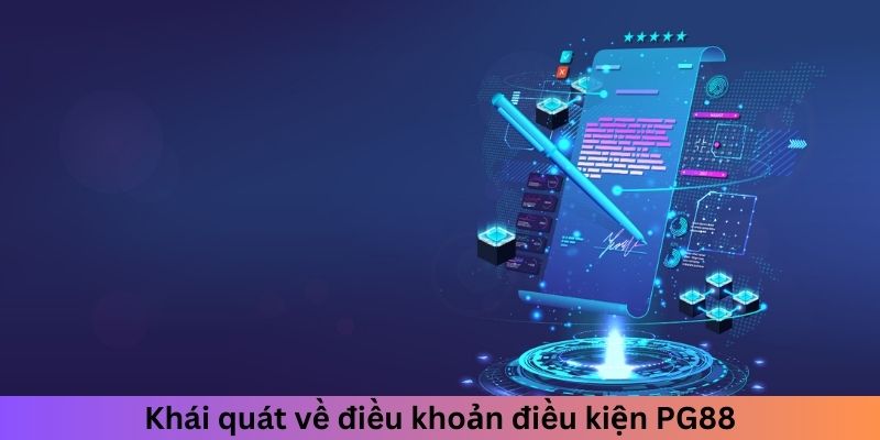 Khái quát về điều khoản điều kiện PG88