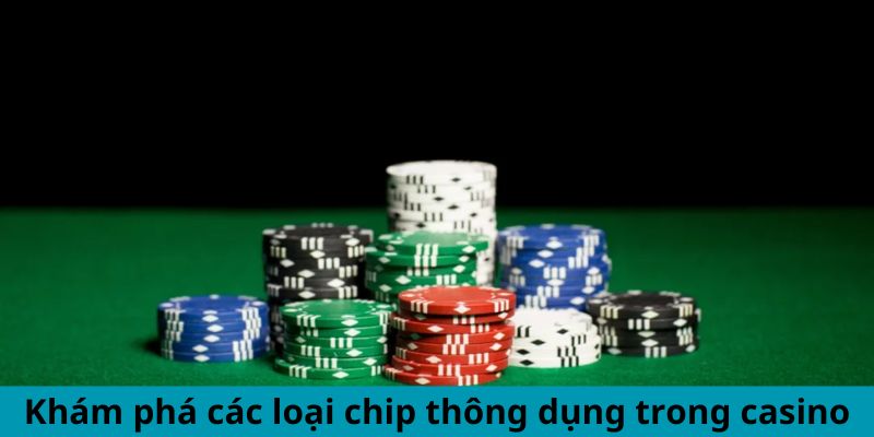 Khám phá các loại chip thông dụng trong casino