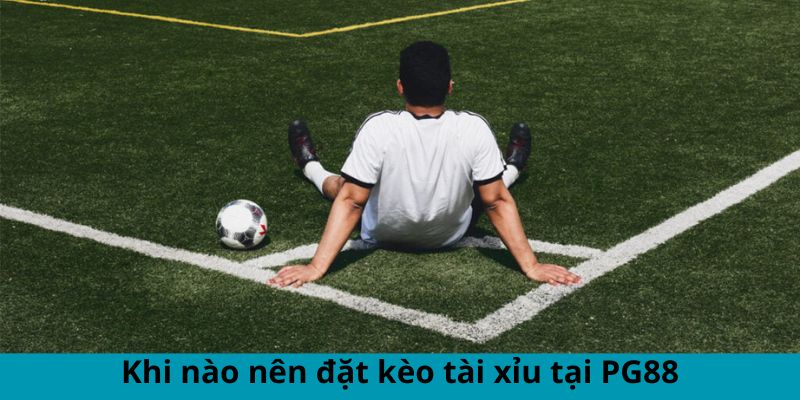 Khi nào nên đặt kèo tài xỉu tại PG88