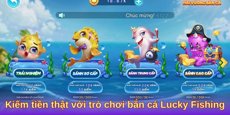 Kiếm tiền thật với trò chơi bắn cá Lucky Fishing