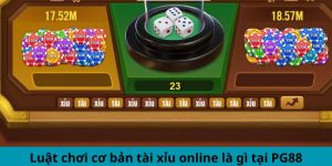 Luật chơi cơ bản tài xỉu online là gì tại PG88