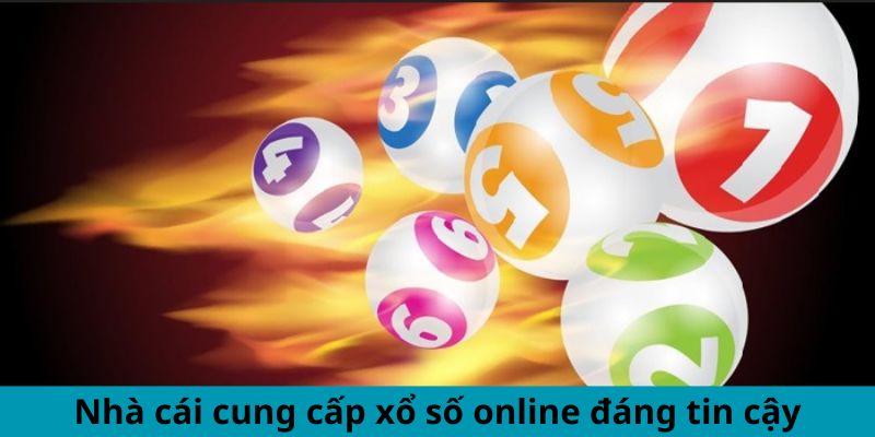 Nhà cái cung cấp xổ số online đáng tin cậy