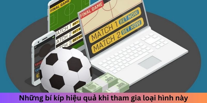 Những bí kíp hiệu quả khi tham gia loại hình này