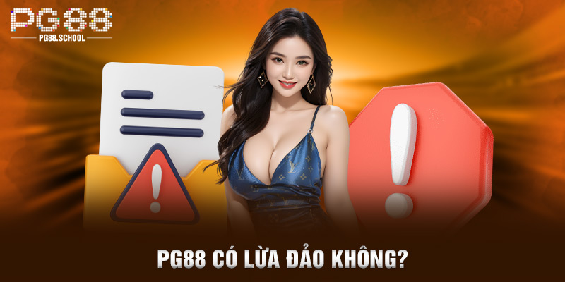 PG88 nói không với hành vi lừa đảo