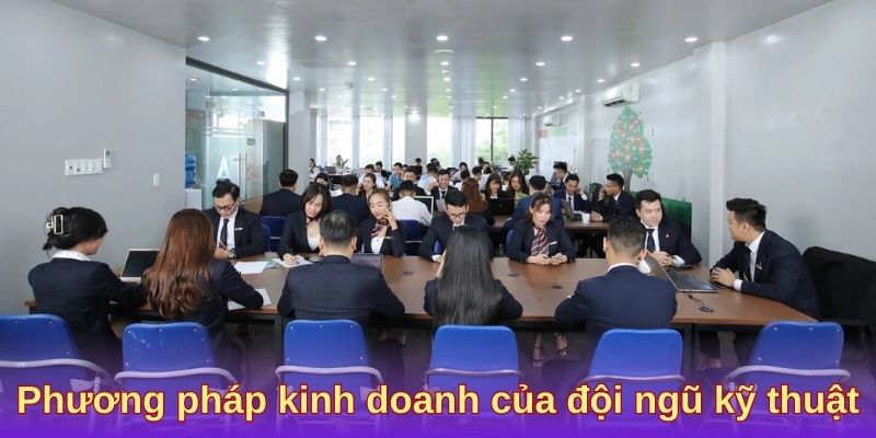 Phương pháp kinh doanh của đội ngũ kỹ thuật