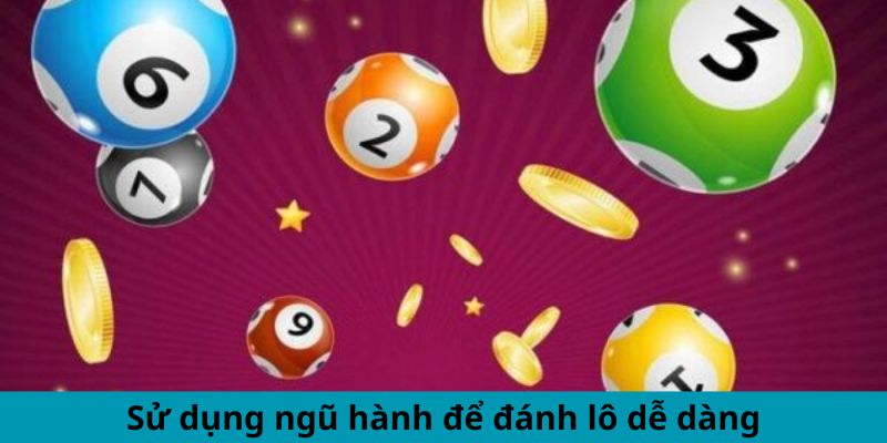 Sử dụng ngũ hành để đánh lô dễ dàng